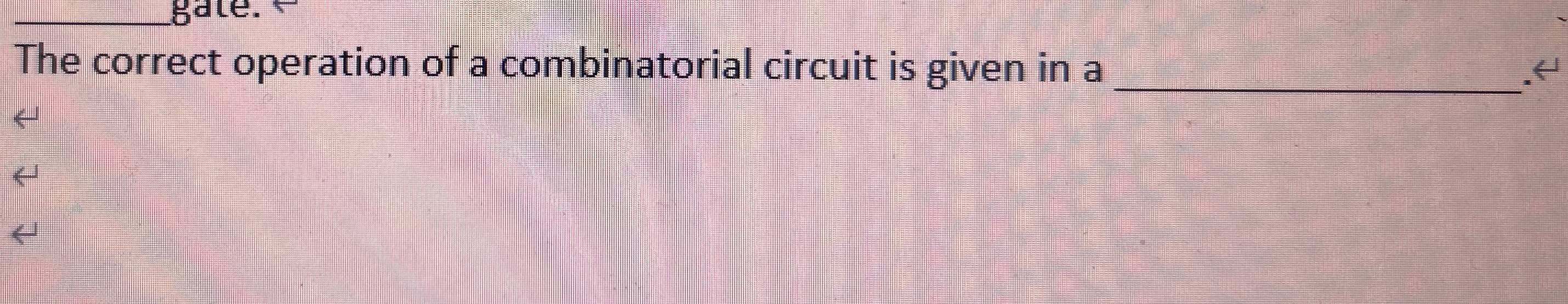 The correct operation of a combinatorial circuit