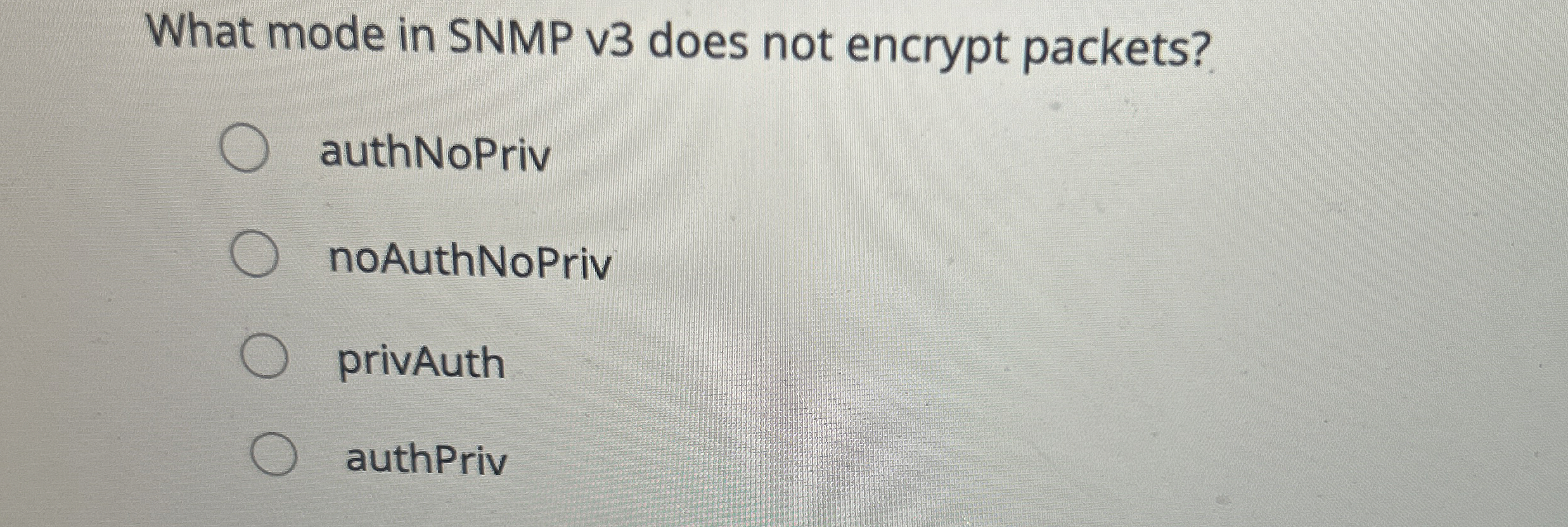 What mode in SNMP v 3 does not encrypt packets?