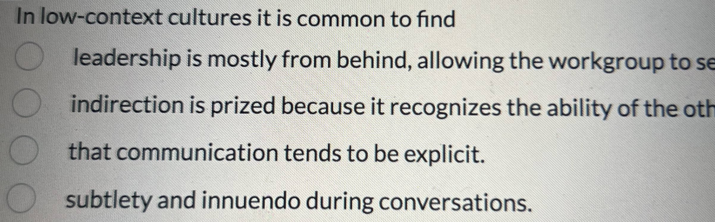 In low - context cultures it is common to find