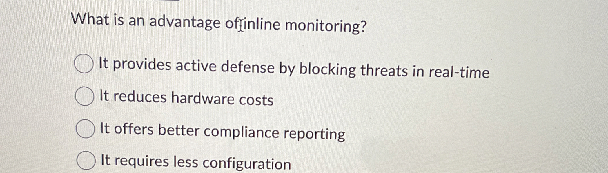 What is an advantage offinline monitoring? It