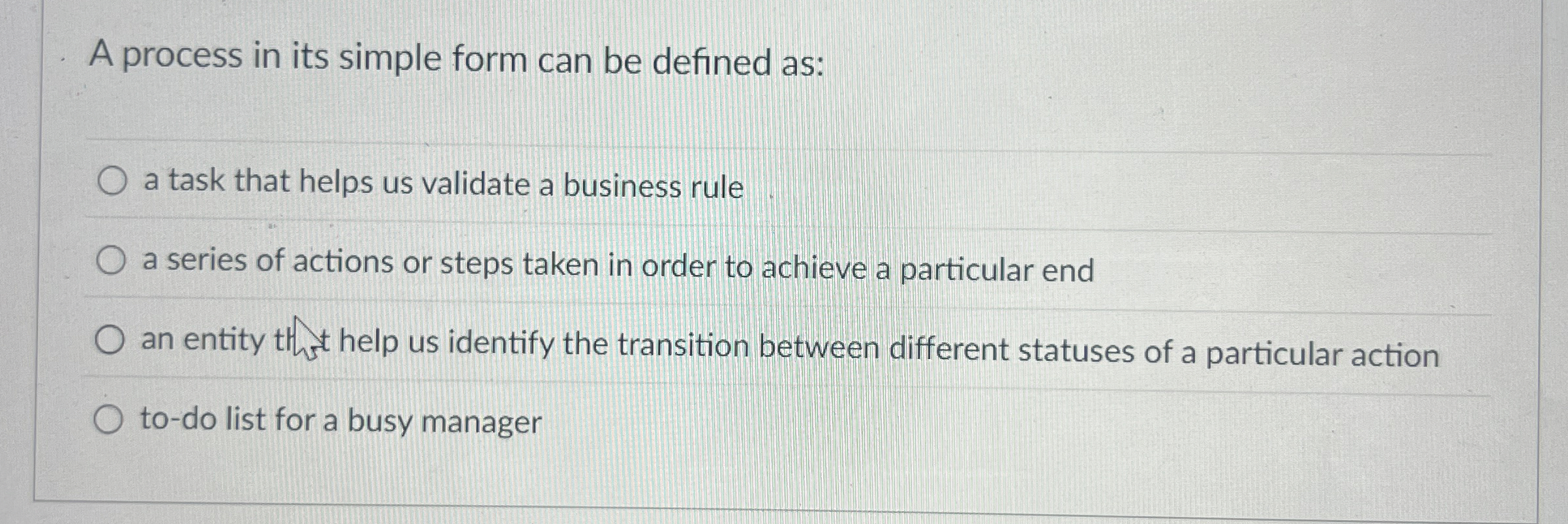 A process in its simple form can be defined as: a