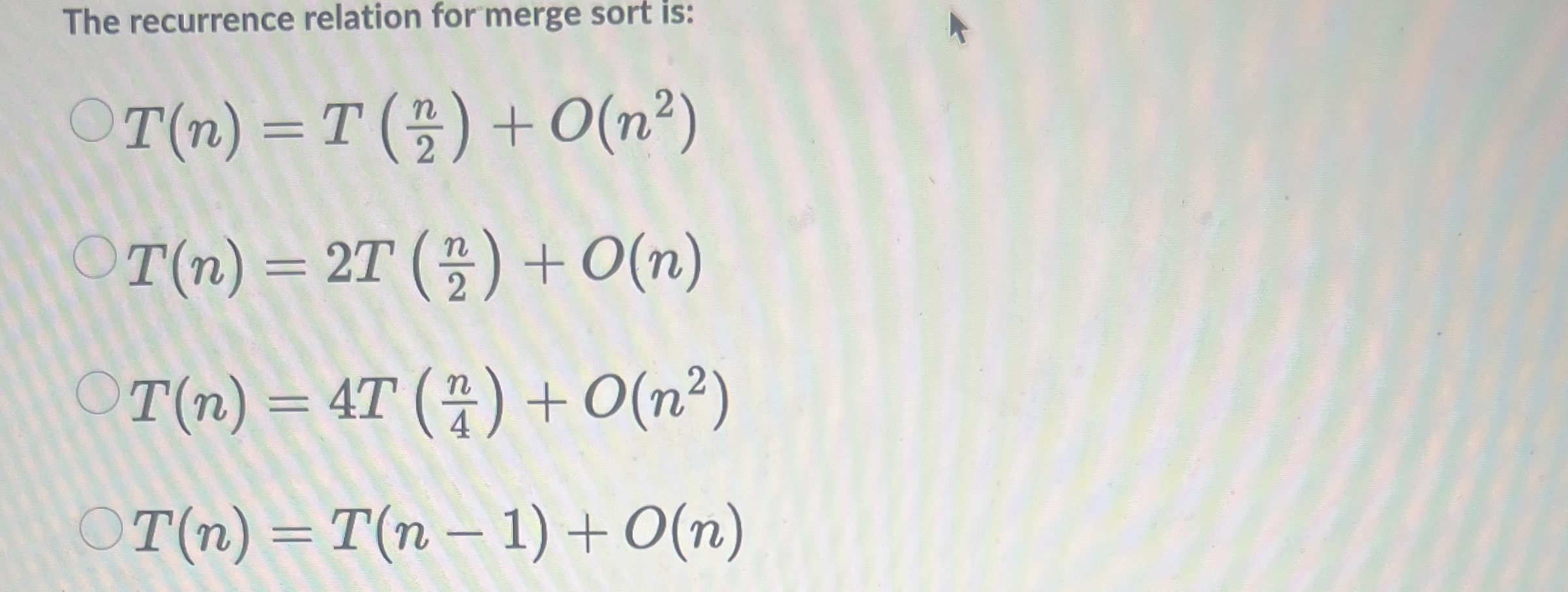 The recurrence relation for merge sort is: T ( n