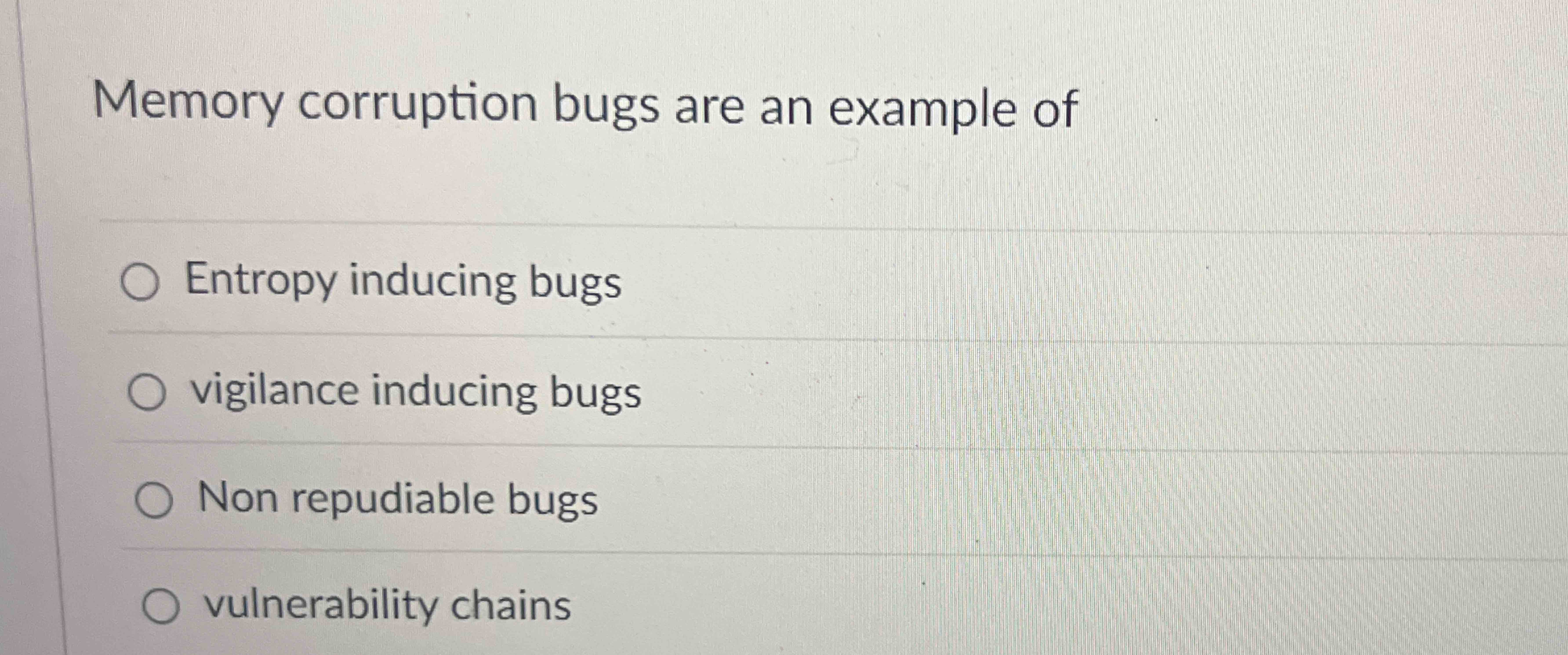 Memory corruption bugs are an example of Entropy