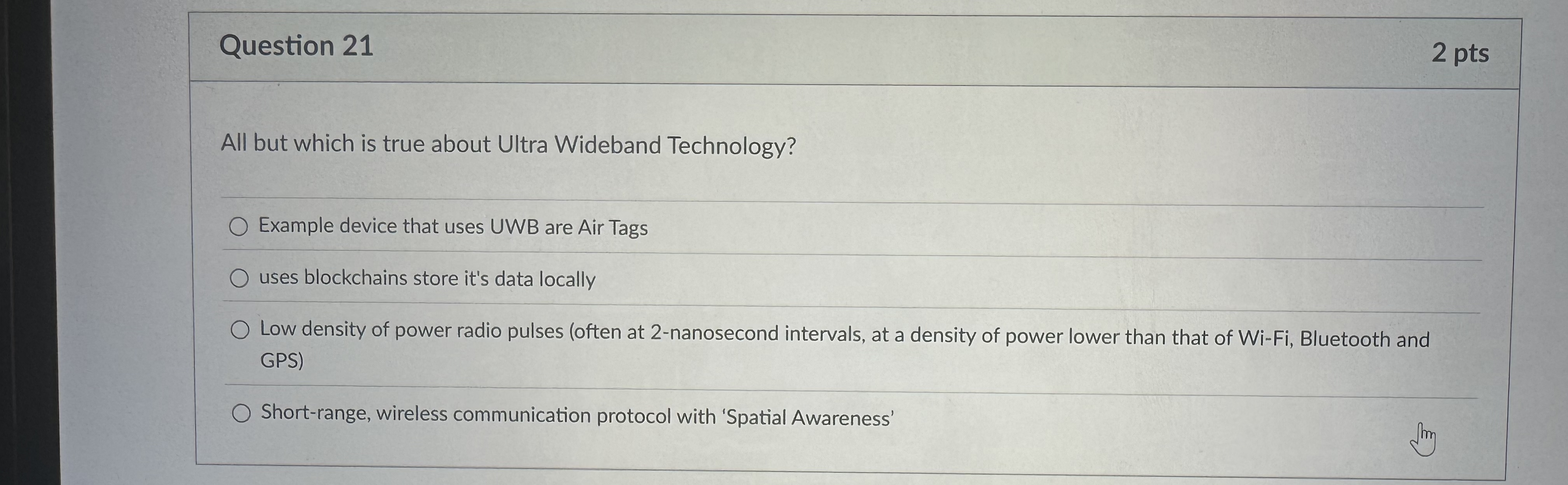 Question 2 1 2 pts All but which is true about