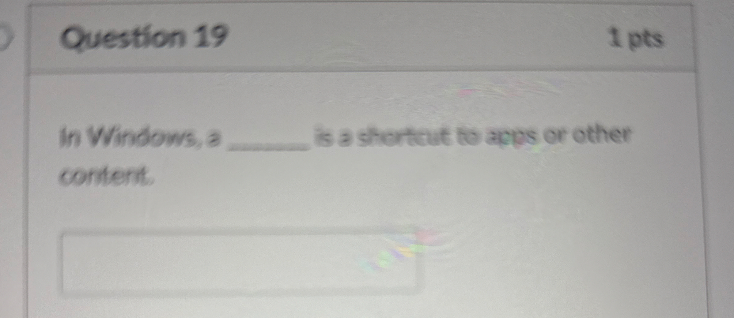 Question 1 9 1 pts In Windows, a q , is a