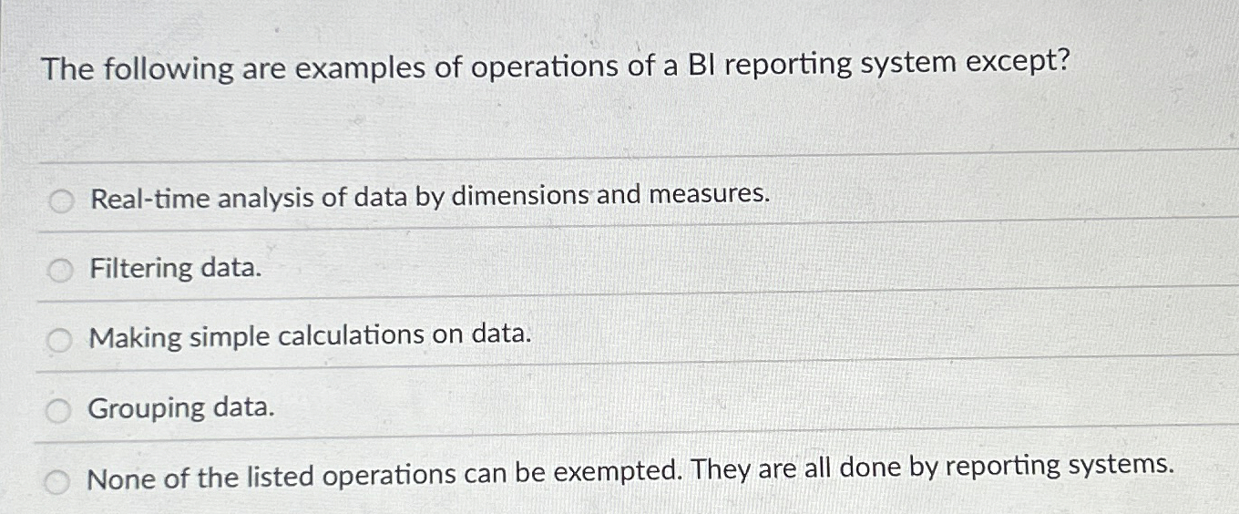 The following are examples of operations of a BI