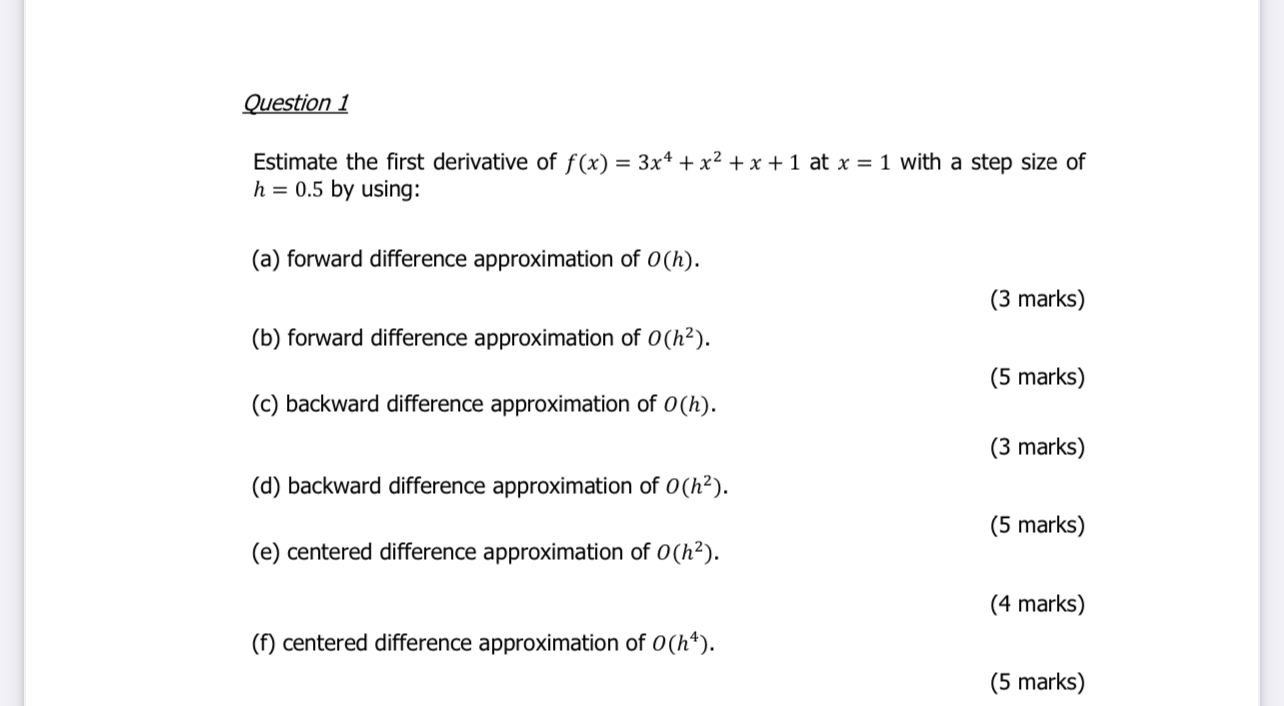 Question 1 Estimate the first derivative of f ( x