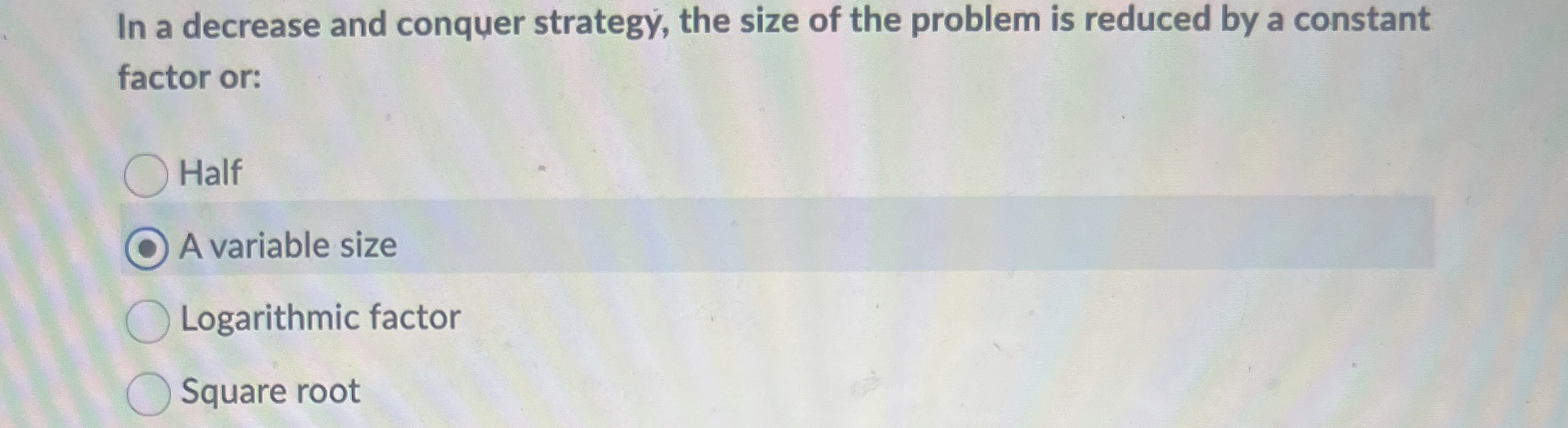 In a decrease and conquer strategy, the size of