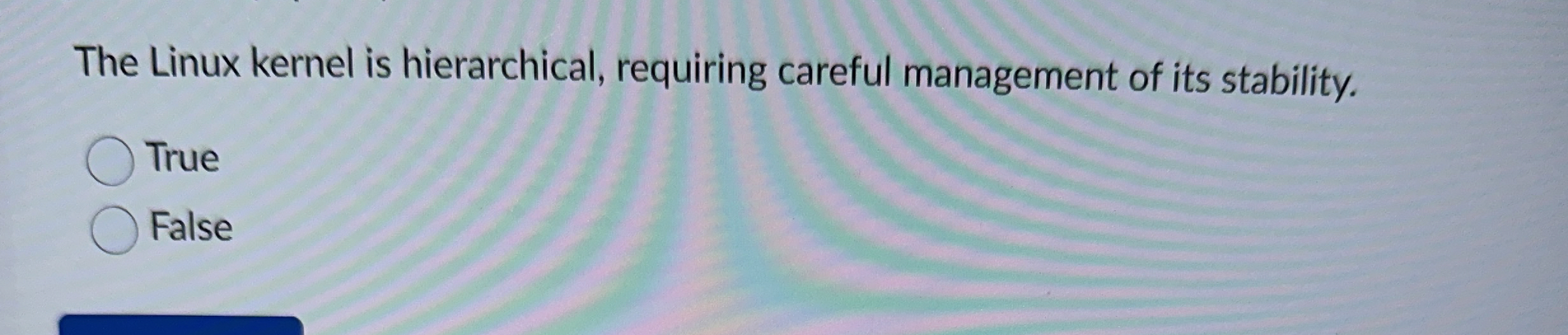 The Linux kernel is hierarchical, requiring