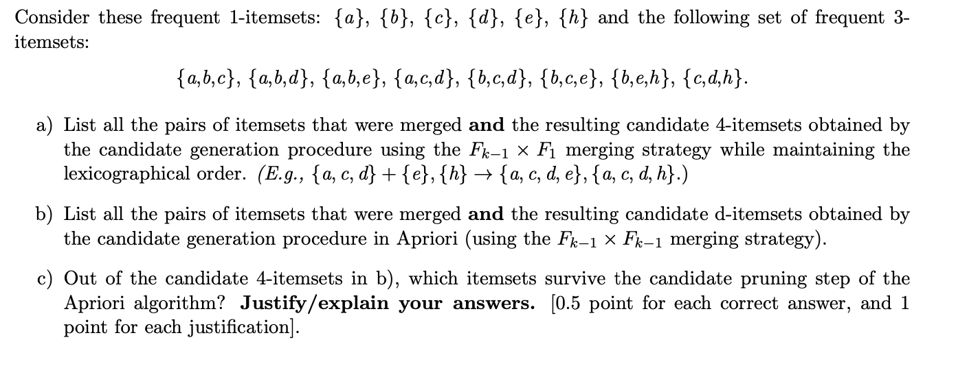 Consider these frequent 1 - itemsets: { a } , { b