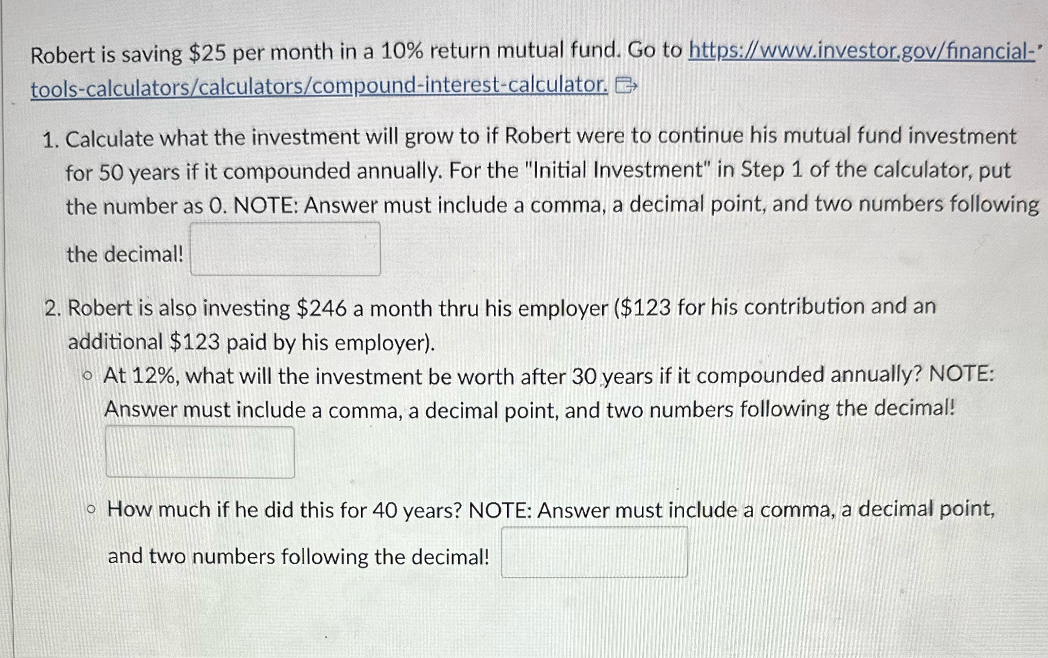 Robert is saving $25 per month in a 10% return