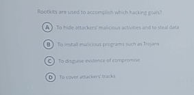 Roctkits are used to accomplish which hacking