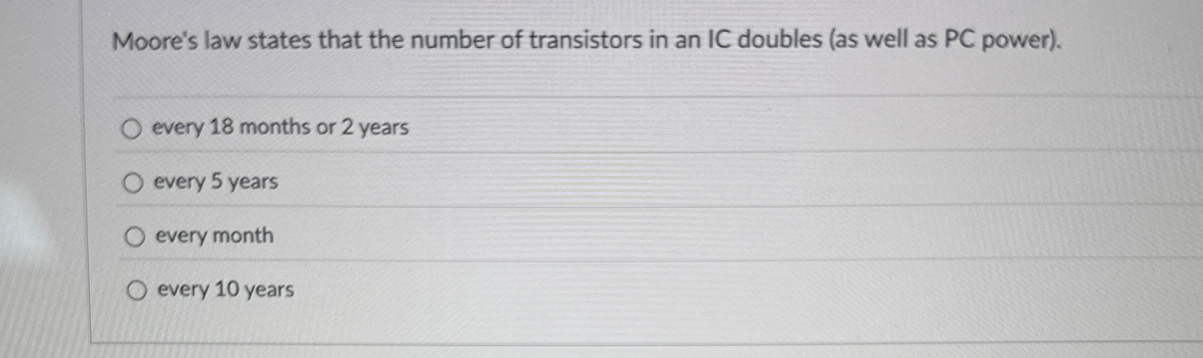 Moore's law states that the number of transistors