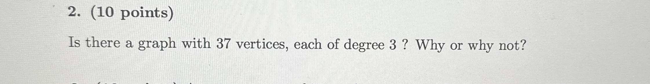( 1 0 points ) Is there a graph with 3 7