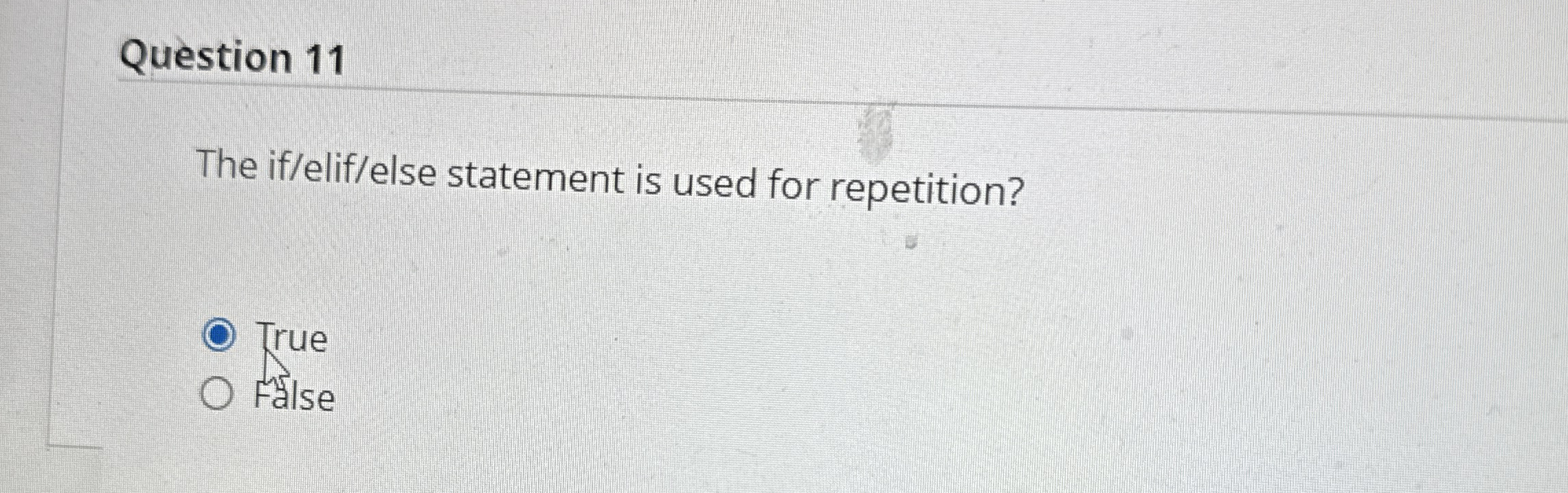 Question 1 1 The if / elif / else statement is