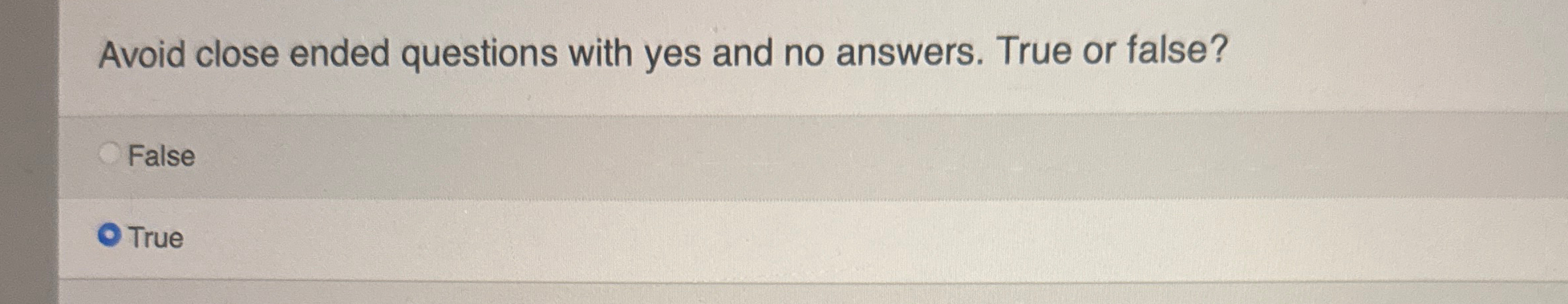 Avoid close ended questions with yes and no