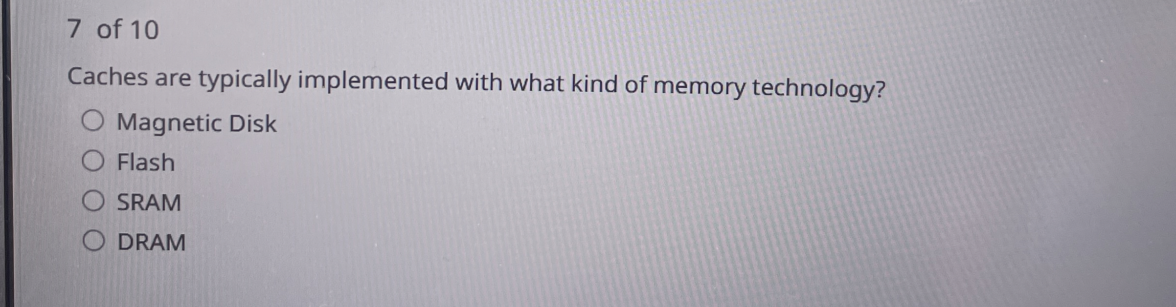 7 of 1 0 Caches are typically implemented with