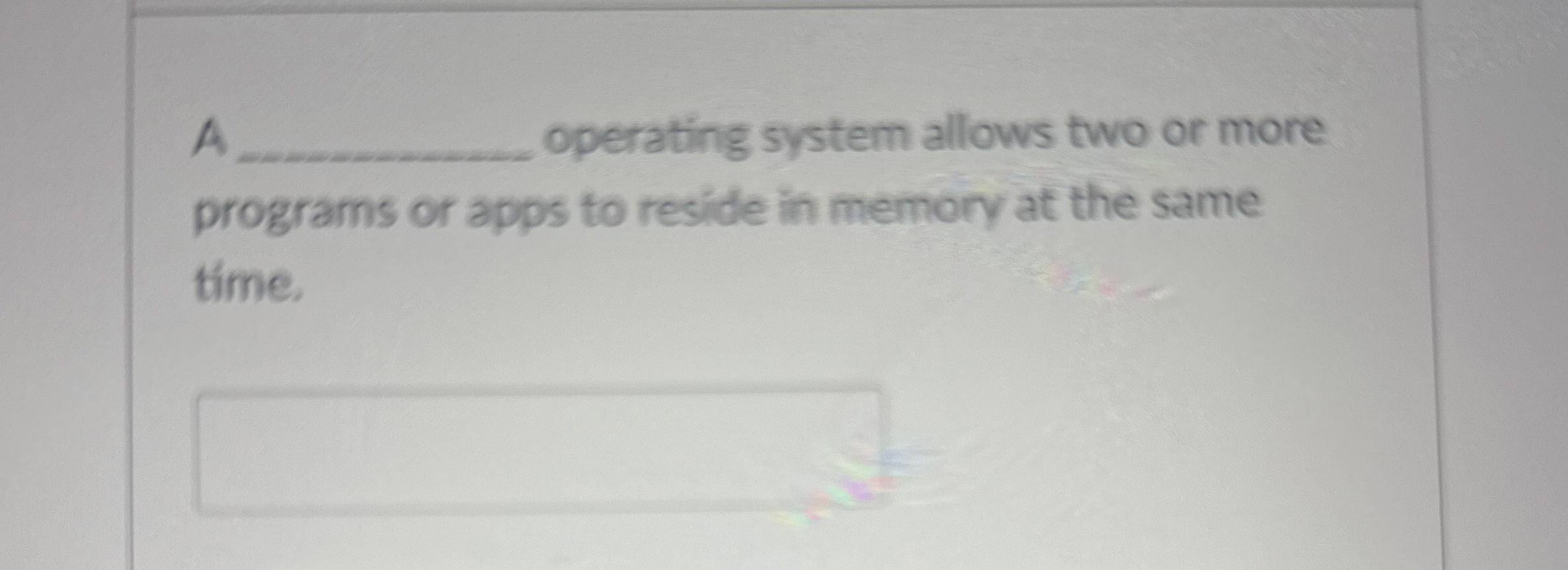 A operating system allows two or more programs or