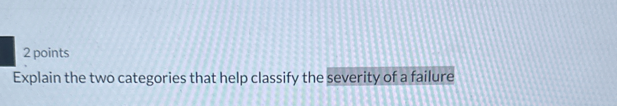 2 points Explain the two categories that help