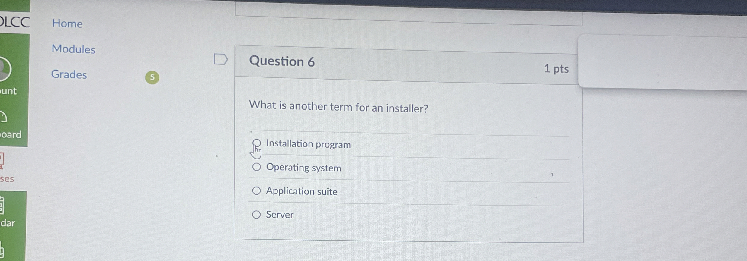 Home Modules Grades 5 Question 6 1 pts What is