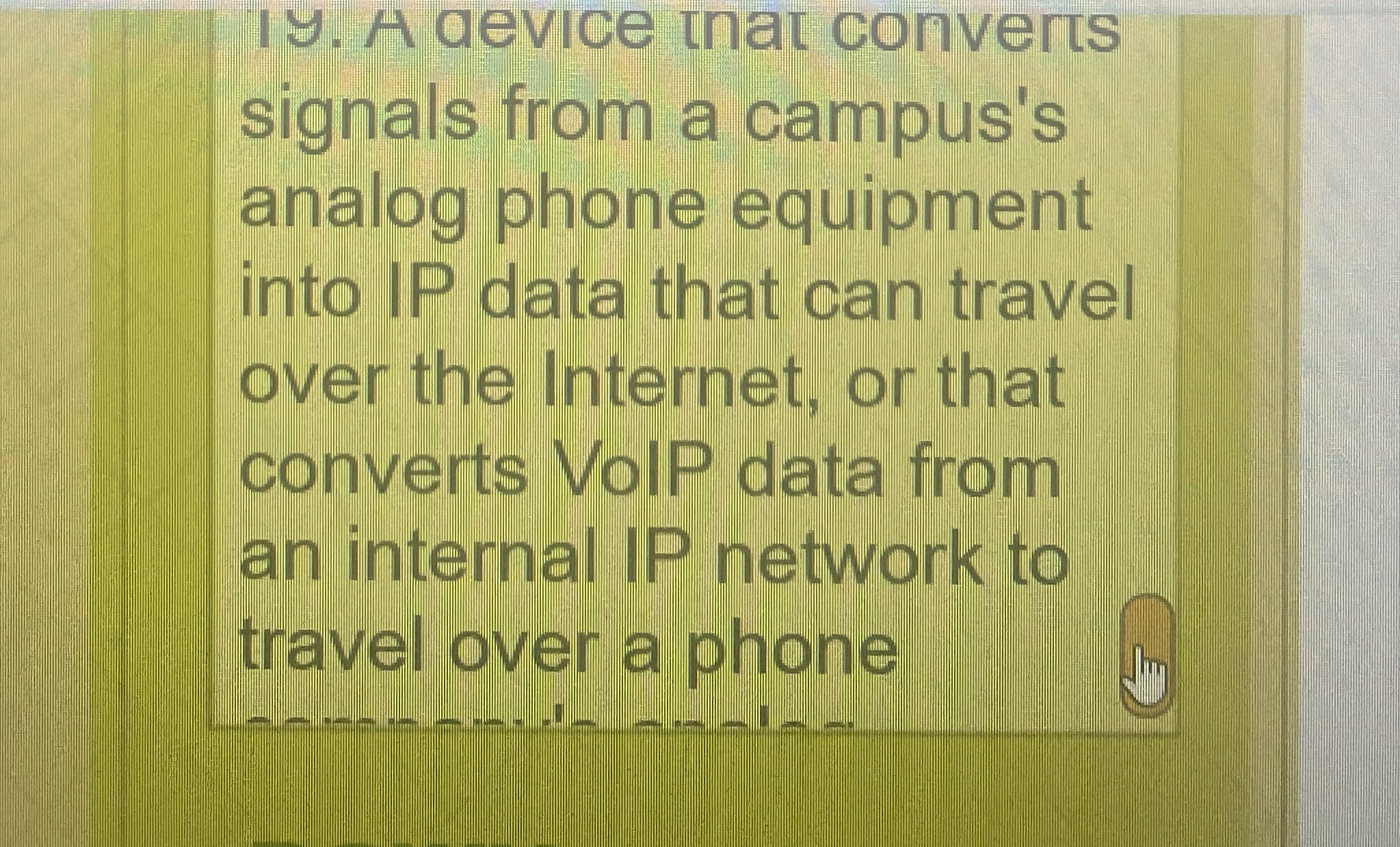 Iy . A aevice tnat converts signals from a