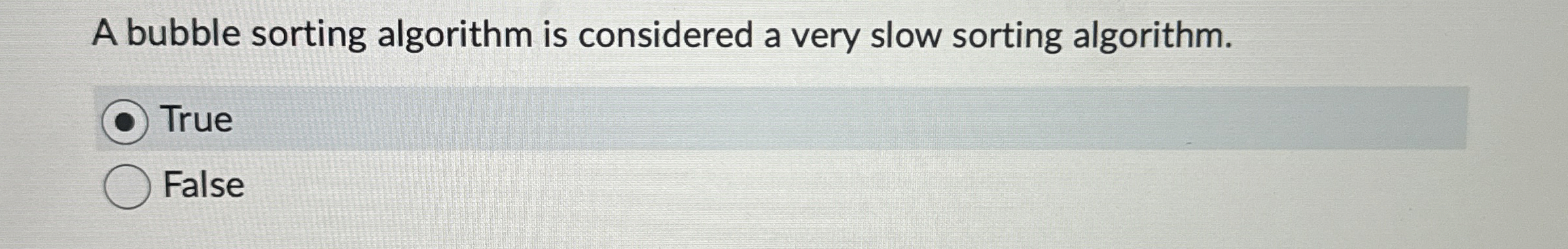 A bubble sorting algorithm is considered a very