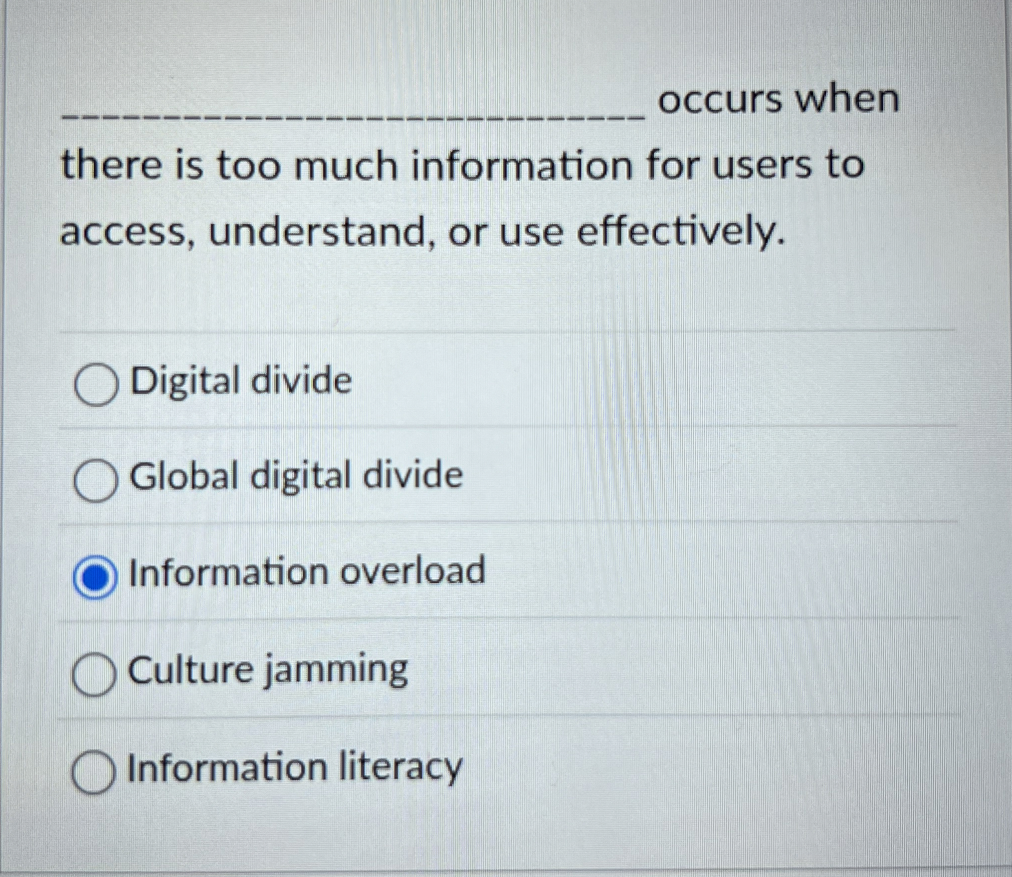 q , occurs when there is too much information for