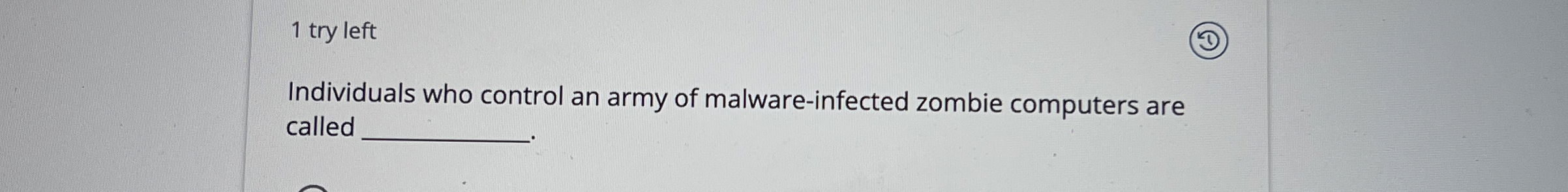 1 try left Individuals who control an army of