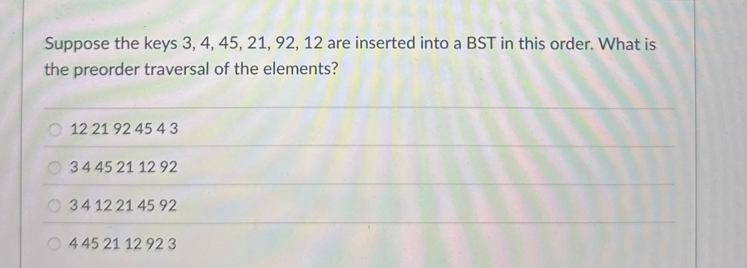 Suppose the keys 3 , 4 , 4 5 , 2 1 , 9 2 , 1 2