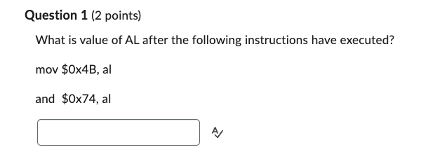 Question 1 ( 2 points ) What is value of AL after