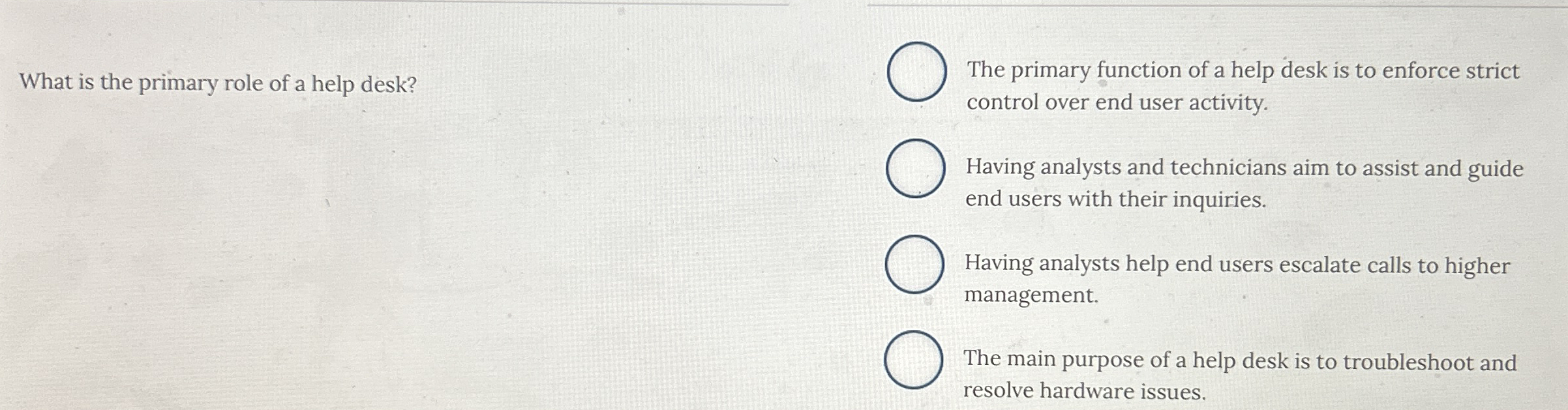 What is the primary role of a help desk? The