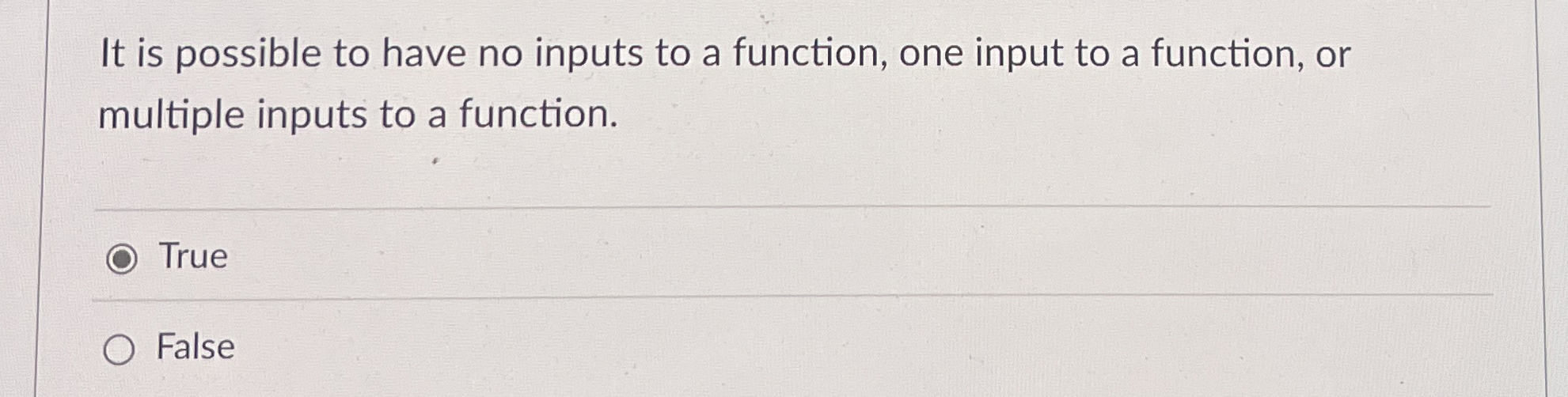 It is possible to have no inputs to a function,