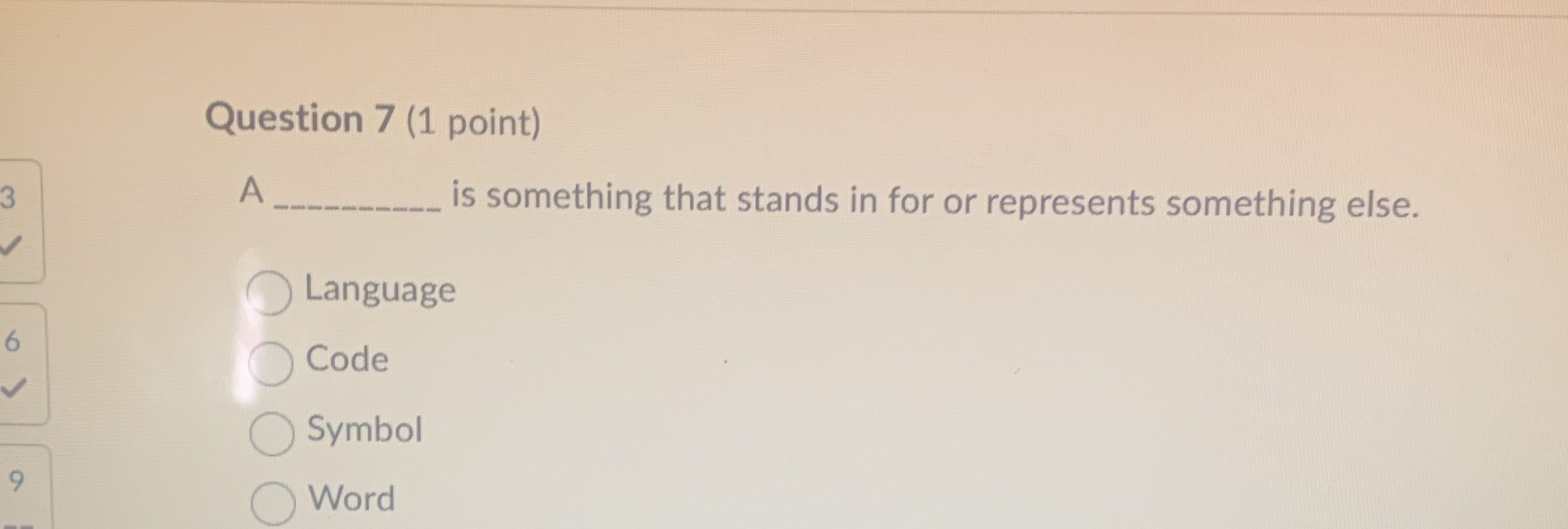 Question 7 ( 1 point ) A is something that stands