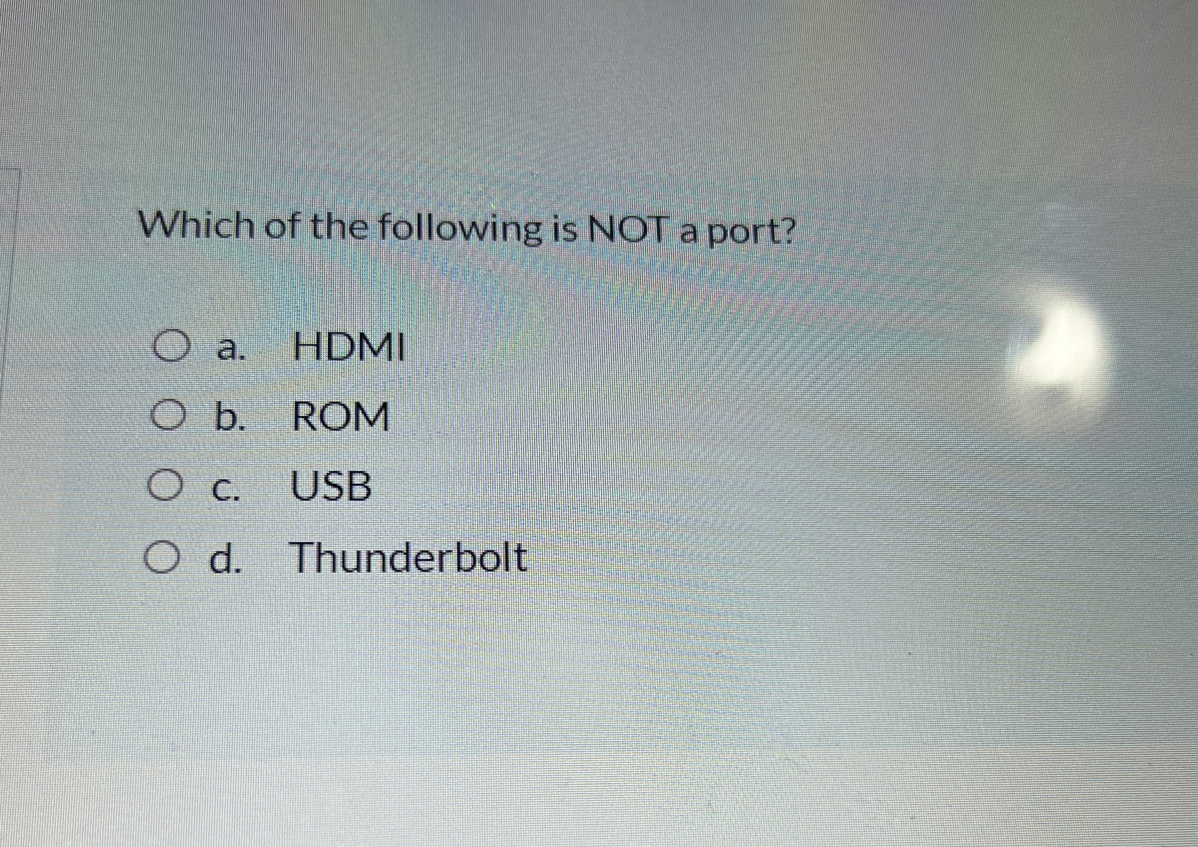 Which of the following is NOT a port? a . HDMI b