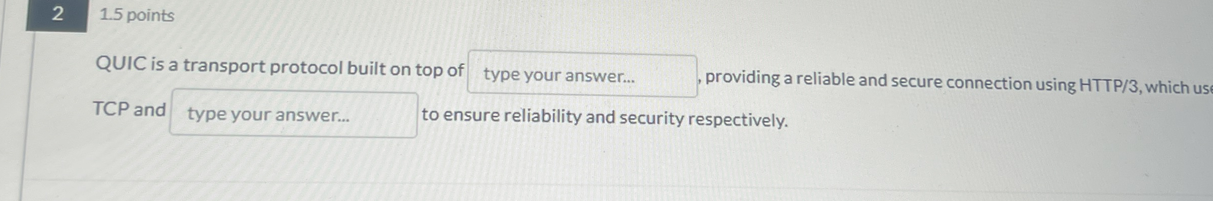 2 1 . 5 points QUIC is a transport protocol built