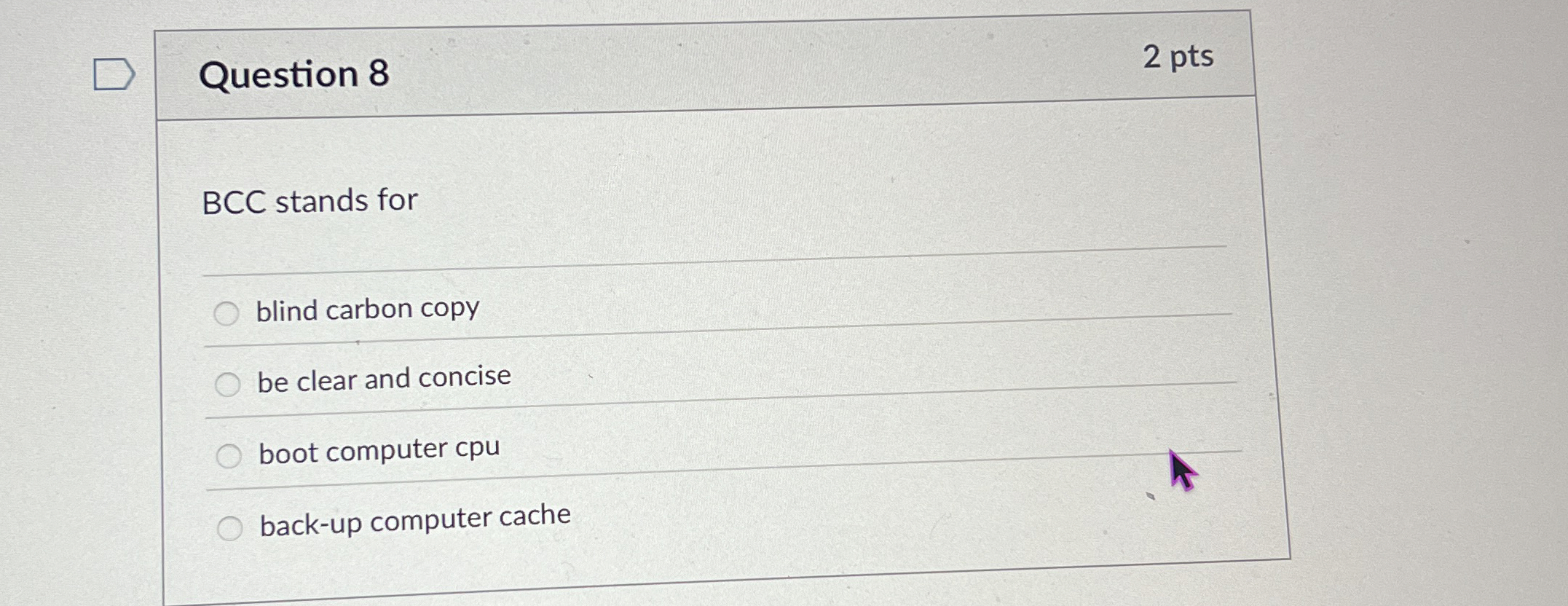 Question 8 B C C stands for blind carbon copy be
