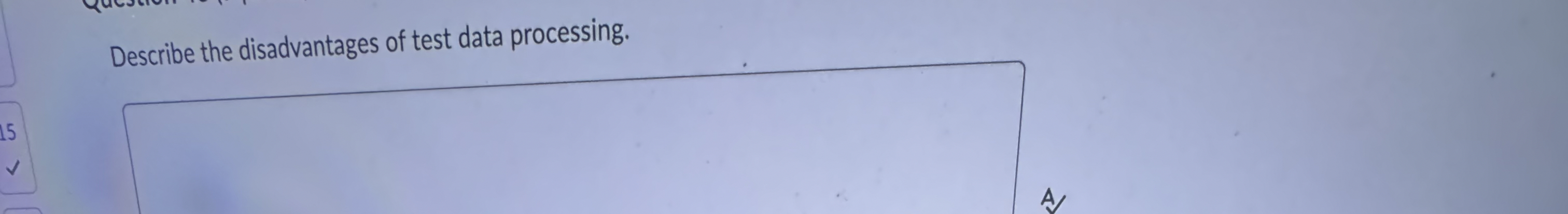 Describe the disadvantages of test data