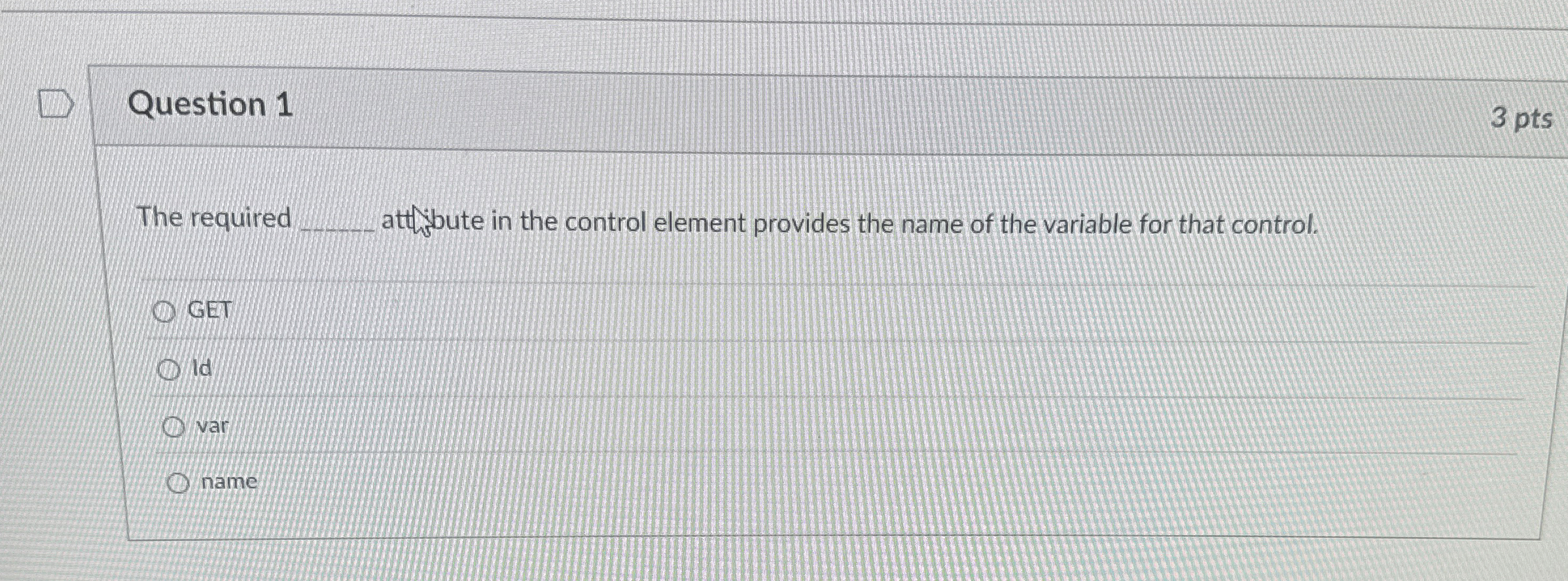 Question 1 The required atthbute in the control