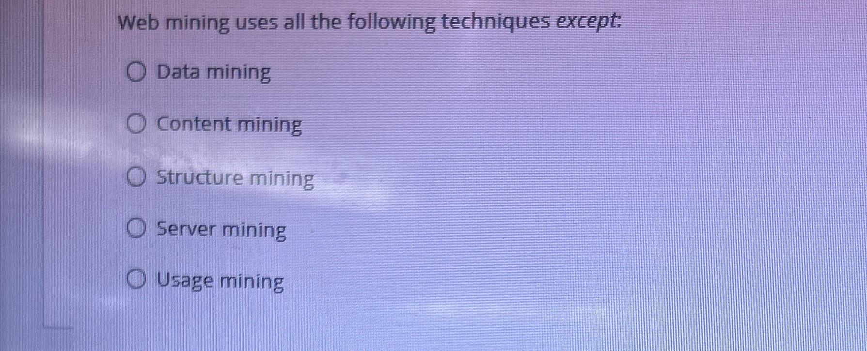 Web mining uses all the following techniques