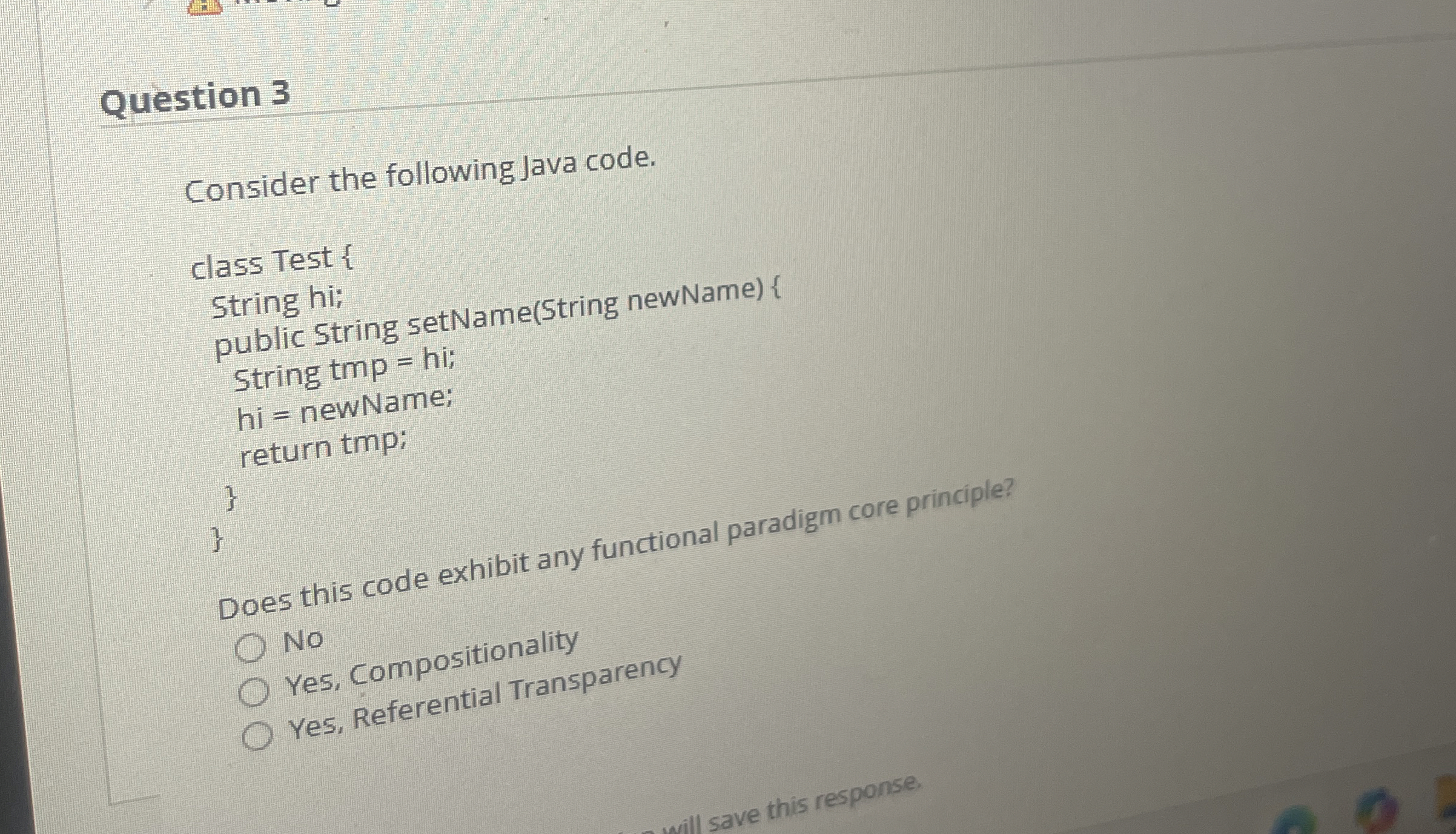 Question 3 Consider the following Java code.