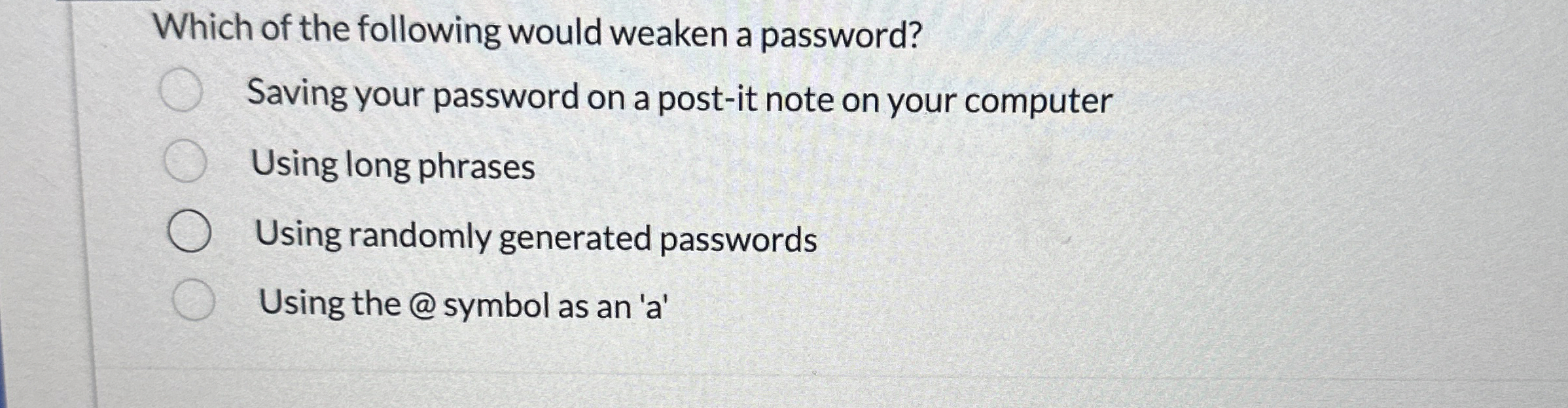 Which of the following would weaken a password?
