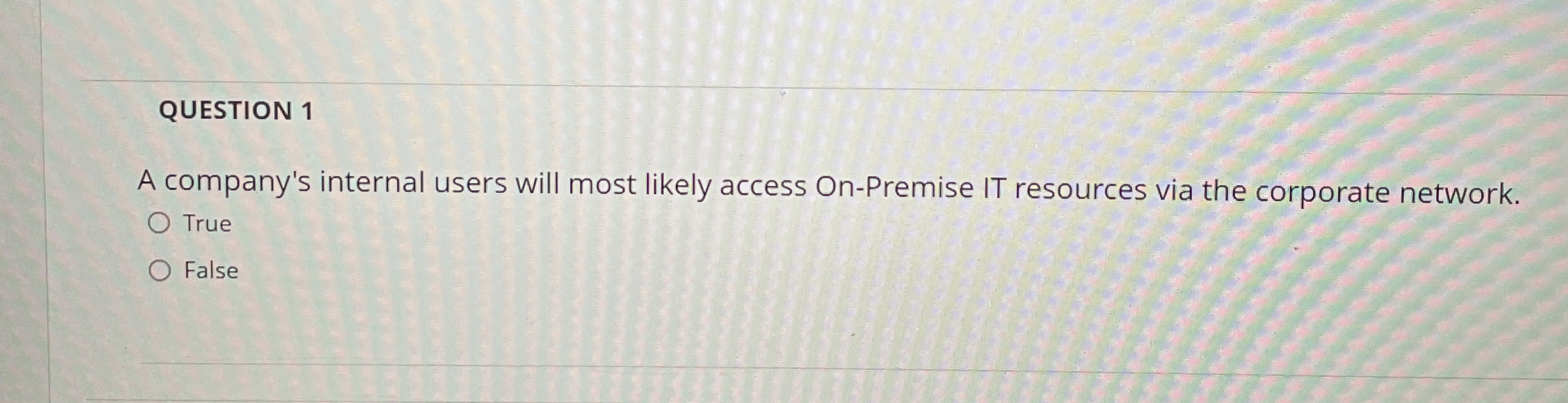 QUESTION 1 A company's internal users will most