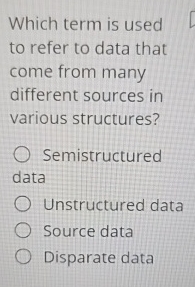 Which term is used to refer to data that come