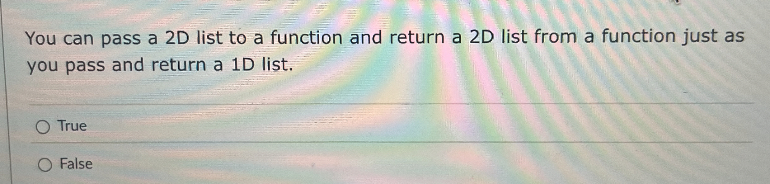 You can pass a 2 D list to a function and return