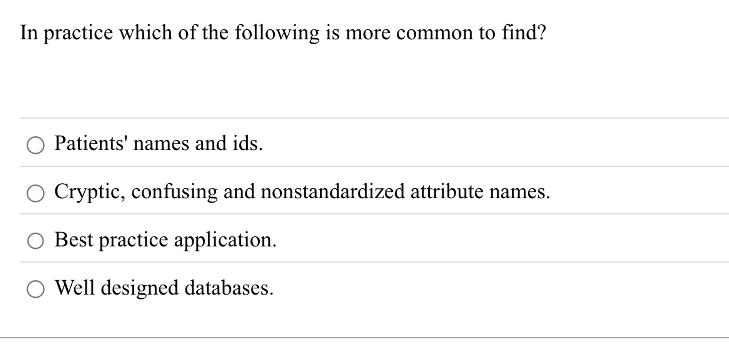 In practice which of the following is more common