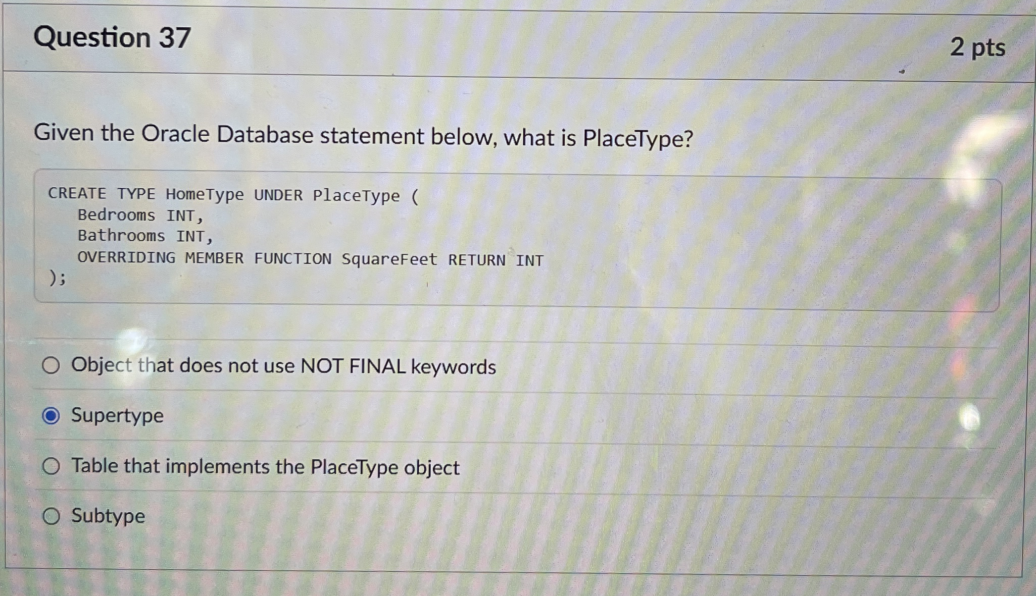 Question 3 7 2 pts Given the Oracle Database
