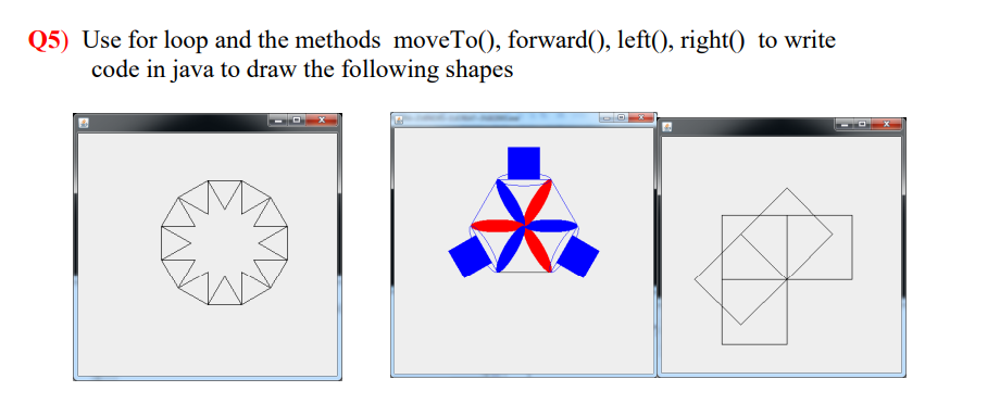 Q 5 ) Use for loop and the methods moveTo ( ) ,