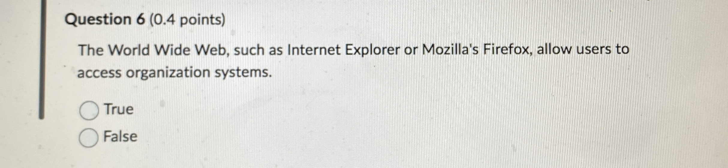 Question 6 ( 0 . 4 points ) The World Wide Web,