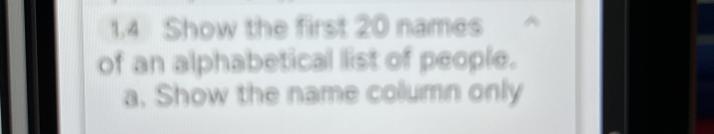 1 . 4 Show the first 2 0 names of an alphabetical