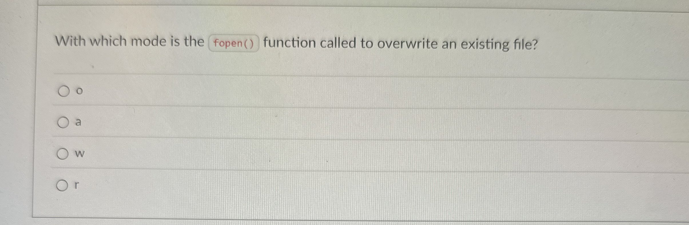 With which mode is the fopen ( ) function called
